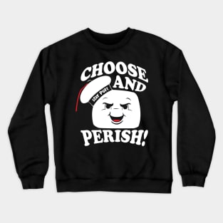 Choose and Perish! Crewneck Sweatshirt